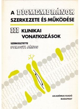 Somogyi János - A biomembránok szerkezete és működése III., Budapest 1990 antikvár könyv