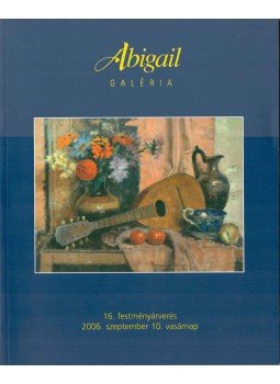 - Abigail Galéria 16. festményárverés,  2006 antikvár könyv