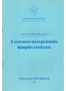 Prof. dr. Török Szilveszter - A szervezet-méregtelenítés komplex rendszere Prof. dr. Török Szilveszter - A szervezet-méregtelenítés komplex rendszere, Nyíregyháza 2001 antikvár könyv