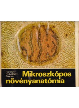 Dr. Haraszty Árpád, Dr. Fridvalszky Loránd, Dr. Gracza Péter - Mikroszkópos növényanatómia Dr. Haraszty Árpád, Dr. Fridvalszky Loránd, Dr. Gracza Péter - Mikroszkópos növényanatómia, Budapest 1982 antikvár könyv