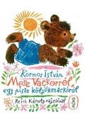 Kormos István - Mese Vackorról, egy pisze kölyökmackóról