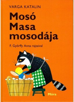 Varga Katalin - Mosó Masa mosodája Varga Katalin - Mosó Masa mosodája, Budapest 2017 antikvár könyv