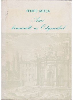 Fenyő Miksa - Ami kimaradt az Odysseából (dedikált) Fenyő Miksa - Ami kimaradt az Odysseából (dedikált), München 1963 antikvár könyv