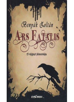 Benyák Zoltán - Ars Fatalis Benyák Zoltán - Ars Fatalis, 2012 antikvár könyv