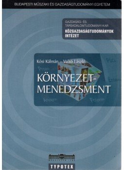 Kósi Kálmán , Valkó László - Környezetmenedzsment Kósi Kálmán , Valkó László - Környezetmenedzsment, Budapest 2008 antikvár könyv