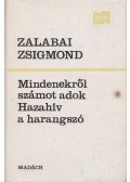 Zalabai Zsigmond - Mindenekről számot adok / Hazahív a harangszó