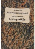 Gulyás Pál,Dr Kosztka László - A könyvek és könyvtárak hajdan és most/ A könyvkötés