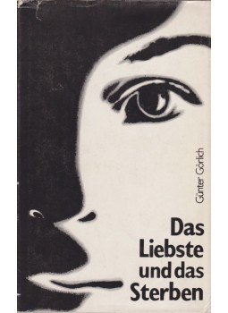 Görlich, Günter - Das Liebste und das Sterben Görlich, Günter - Das Liebste und das Sterben, Berlin 1985 antikvár könyv