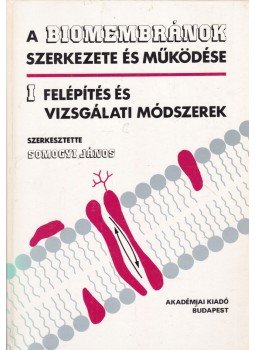 Somogyi János - A biomembránok szerkezete és működése I., Budapest 1989 antikvár könyv