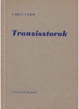 Varga Lajos - Tranzisztorok Varga Lajos - Tranzisztorok, Budapest 1963 antikvár könyv