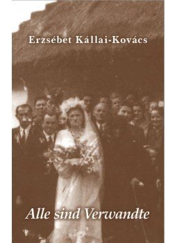 Kovács Erzsébet - Alle sind Verwandte Kovács Erzsébet - Alle sind Verwandte, null 2017 antikvár könyv