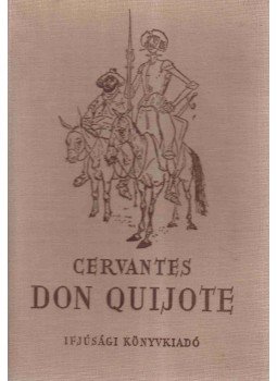 Cervantes Saavedra, Miguel de - Don Quijote Cervantes Saavedra, Miguel de - Don Quijote, Budapest 1955 antikvár könyv