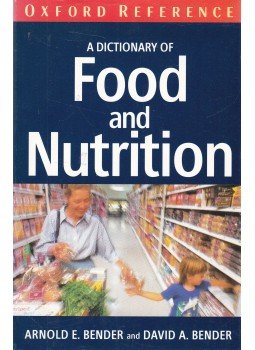 Arnold E. Bender, David A. Bender - A Dictionary of Food and Nutrition Arnold E. Bender, David A. Bender - A Dictionary of Food and Nutrition, Oxford 1995 antikvár könyv