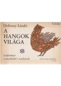 Dobszay László - A hangok világa I.
