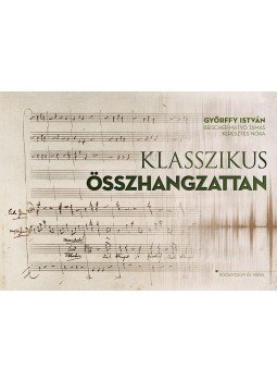 Győrffy István - Klasszikus összhangzattan (2.kiadás) Győrffy István - Klasszikus összhangzattan (2.kiadás), null 2017 antikvár könyv