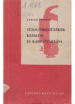 Fábián Sándor - Tűzoltókészülékek kezelése és ellenőrzése, Budapest 1971 antikvár könyv