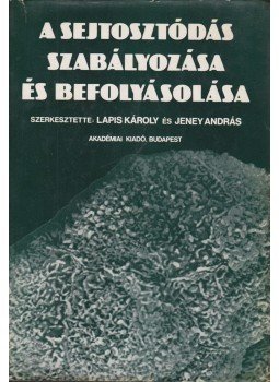 Lapis Károly, Jeney András - A sejtosztódás szabályozása és befolyásolása Lapis Károly, Jeney András - A sejtosztódás szabályozása és befolyásolása, Budapest 1981 antikvár könyv