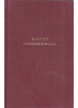Raucat, Thomas - Japán kirándulás Raucat, Thomas - Japán kirándulás, 0 antikvár könyv