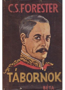 Forester, C.S. - A tábornok Forester, C.S. - A tábornok, 0 antikvár könyv