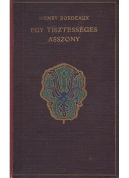 Bordeaux, Henry - Egy tisztességes asszony, Budapest 1922 antikvár könyv