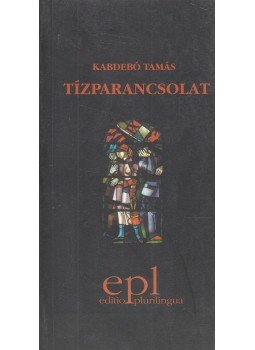 Kabdebó Tamás - Tízparancsolat Kabdebó Tamás - Tízparancsolat, Budapest 2001 antikvár könyv