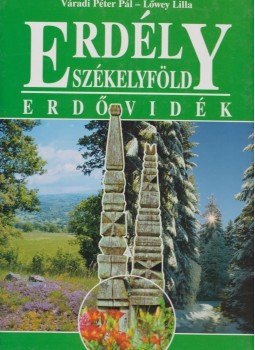 Váradi Péter Pál, Lőwey Lilla - Erdély - Székelyföld: Erdővidék Váradi Péter Pál, Lőwey Lilla - Erdély - Székelyföld: Erdővidék, Veszprém 2002 antikvár könyv