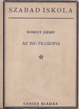 Schmidt József - Az ind filozófia Schmidt József - Az ind filozófia, Budapest 0 antikvár könyv