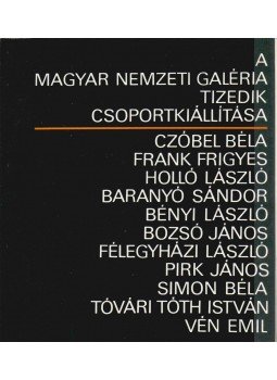 - A Magyar Nemzeti Galéria tizedik csoportkiállítása - A Magyar Nemzeti Galéria tizedik csoportkiállítása, 1978 antikvár könyv
