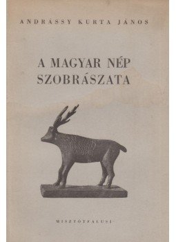 Andrássy Kurta János - A magyar nép szobrászata, Budapest 0 antikvár könyv