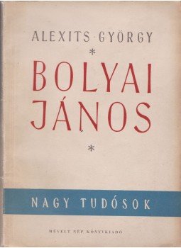 Alexits György - Bolyai János Alexits György - Bolyai János, 1952 antikvár könyv