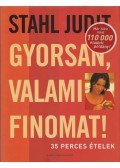Stahl Judit - Gyorsan, valami finomat!