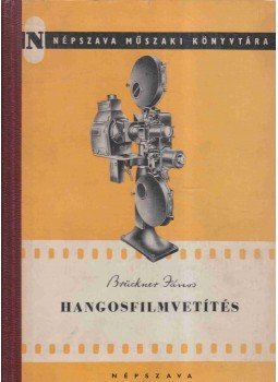 Brückner János - Hangosfilmvetítés Brückner János - Hangosfilmvetítés, Budapest 1953 antikvár könyv