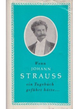 Franz Brodszky - Wenn Johann Strauss ein Tagebuch geführt hätte... Franz Brodszky - Wenn Johann Strauss ein Tagebuch geführt hätte..., Budapest 1967 antikvár könyv