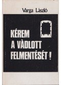 Varga László - Kérem a vádlott felmentését
