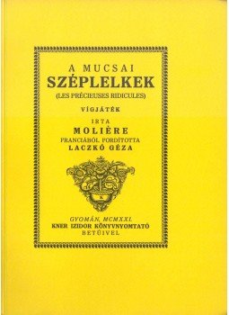 Moliére - A mucsai széplelkek (reprint) Moliére - A mucsai széplelkek (reprint), Budapest 0 antikvár könyv
