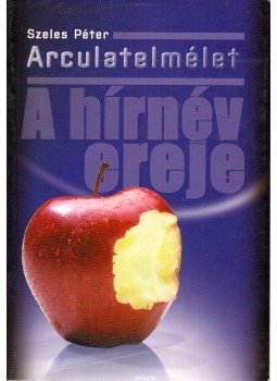 Szeles Péter - A hírnév ereje Szeles Péter - A hírnév ereje, Budapest 2001 antikvár könyv