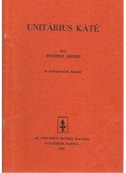 Ferencz József - Unitárius káté Ferencz József - Unitárius káté, Kolozsvár 1987 antikvár könyv