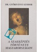 Dr. Győriványi Sándor - A szakképzés története Magyarországon