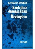 Hughes, Richard - Szélvihar Jamaikában / Örvényben