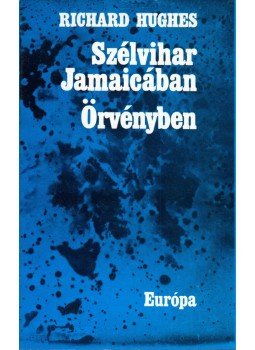Hughes, Richard - Szélvihar Jamaikában / Örvényben Hughes, Richard - Szélvihar Jamaikában / Örvényben, Budapest 1981 antikvár könyv