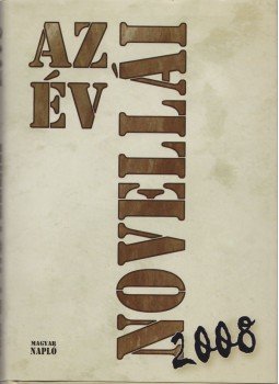 Bíró Gergely - Az év novellái 2008 (dedikált) Bíró Gergely - Az év novellái 2008 (dedikált), Budapest 2008 antikvár könyv