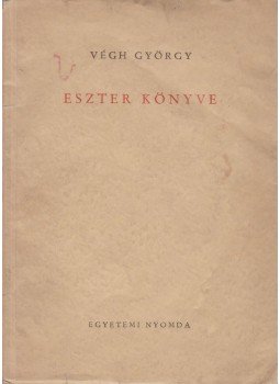 Végh György - Eszter könyve Végh György - Eszter könyve, Budapest 1946 antikvár könyv