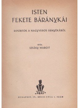 Izsáky Margit - Isten fekete báránykái (dedikált) Izsáky Margit - Isten fekete báránykái (dedikált), Budapest 1942 antikvár könyv