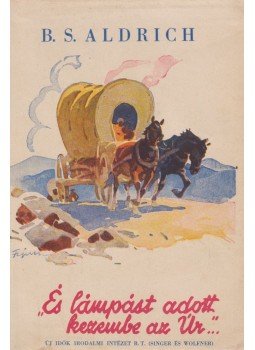 Aldrich, B. S. - "...és lámpást adott kezembe az Úr", Budapest 1928 antikvár könyv