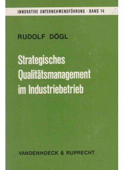 Rudolf Dögl - Strategisches Qualitätsmanagement im Industriebetrieb, Göttingen 1986 antikvár könyv