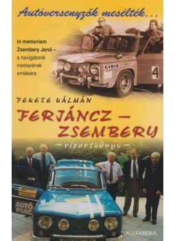 Fekete Kálmán - Ferjáncz - Zsembery riportkönyv Fekete Kálmán - Ferjáncz - Zsembery riportkönyv, Pécs 2004 antikvár könyv