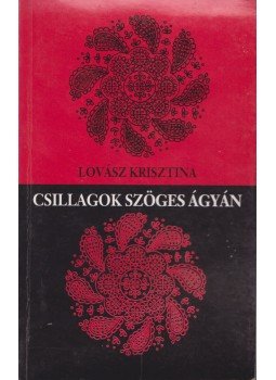 Lovász Krisztina - Csillagok szöges ágyán Lovász Krisztina - Csillagok szöges ágyán, Budapest 2000 antikvár könyv