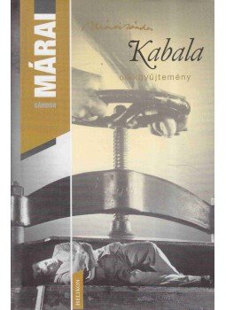 Márai Sándor - Kabala Márai Sándor - Kabala, Budapest 2006 antikvár könyv