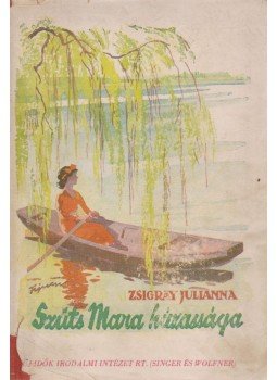Zsigray Julianna - Szűts Mara házassága Zsigray Julianna - Szűts Mara házassága, Budapest 1944 antikvár könyv