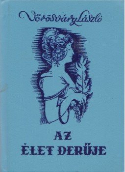 Vörösváry László - Az élet derűje (aláírt) Vörösváry László - Az élet derűje (aláírt), 1986 antikvár könyv